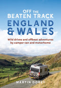 Off the Beaten Track: England and Wales : Wild drives and offbeat adventures by camper van and motorhome (ISBN: 9781844866113)
