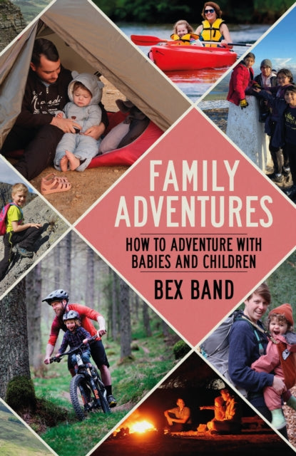 Family Adventures : How to adventure with babies and children (ISBN: 9781844866595)
