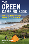 The Green Camping Book : How to camp sustainably, ethically and responsibly (ISBN: 9781844866793)