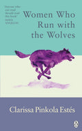 Women Who Run With The Wolves : Contacting the Power of the Wild Woman (ISBN: 9781846046940)