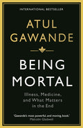 Being Mortal : Illness, Medicine and What Matters in the End (ISBN: 9781846685828)