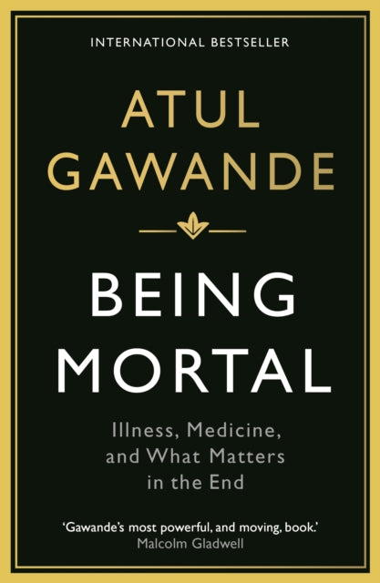 Being Mortal : Illness, Medicine and What Matters in the End (ISBN: 9781846685828)