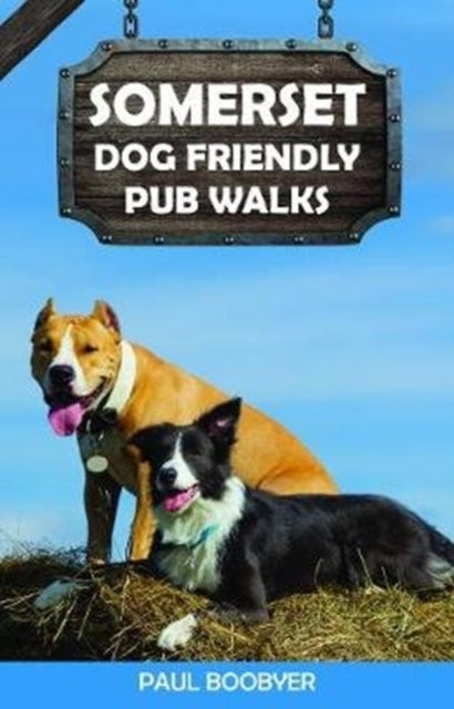Somerset Dog Friendly Pub Walks : 20 Dog Walks (ISBN: 9781846743849)