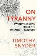 On Tyranny : Twenty Lessons from the Twentieth Century (ISBN: 9781847924889)
