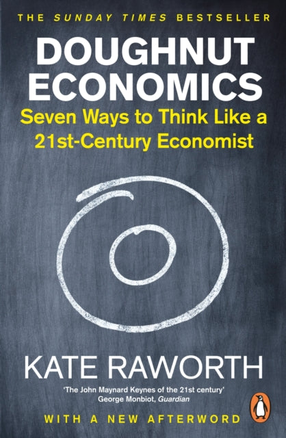 Doughnut Economics : Seven Ways to Think Like a 21st-Century Economist (ISBN: 9781847941398)