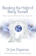 Breaking the Habit of Being Yourself : How to Lose Your Mind and Create a New One (ISBN: 9781848508569)