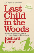 Last Child in the Woods : Saving our Children from Nature-Deficit Disorder (ISBN: 9781848870833)