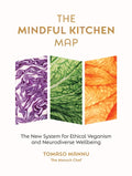 The Mindful Kitchen Map : The new system for ethical veganism and neurodiverse wellbeing (ISBN: 9781848994331)