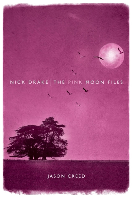 Nick Drake: The Pink Moon Files (ISBN: 9781849386586)