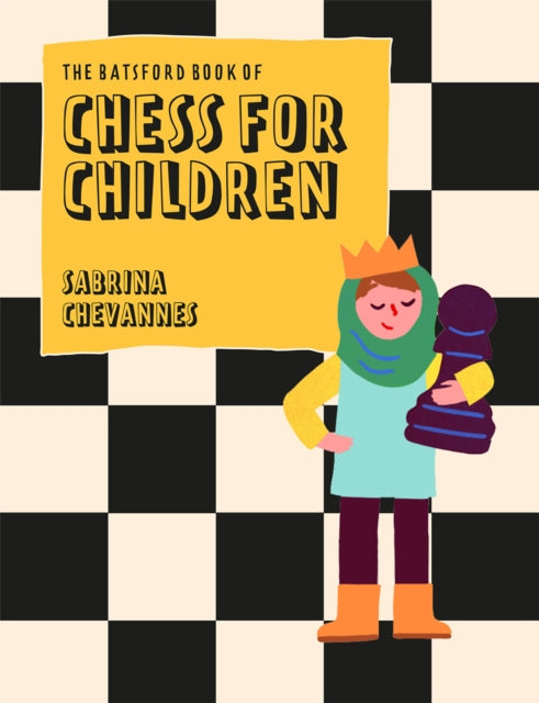 The Batsford Book of Chess for Children New Edition : Beginner's chess for kids (ISBN: 9781849947299)