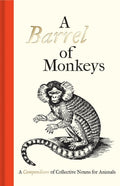 A Barrel of Monkeys : A Compendium of Collective Nouns for Animals (ISBN: 9781851244454)