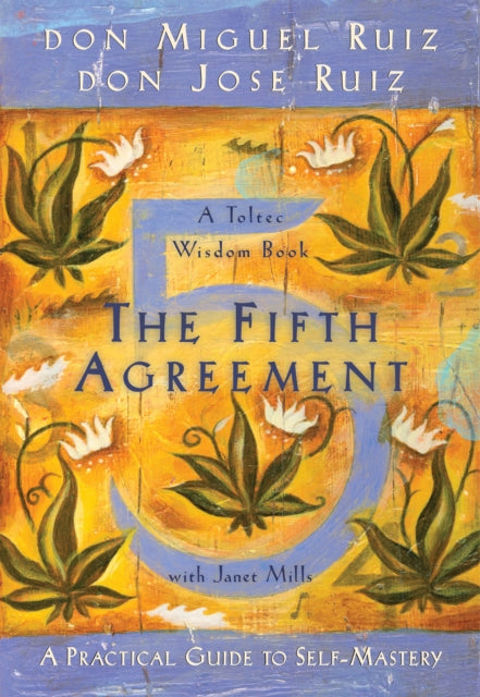 The Fifth Agreement : A Practical Guide to Self-Mastery : 3 (ISBN: 9781878424617)