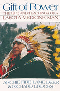 Gift of Power : The Life and Teachings of a Lakota Medicine Man (ISBN: 9781879181120)