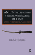 Anjin - The Life and Times of Samurai William Adams, 1564-1620 : A Japanese Perspective (ISBN: 9781898823223)