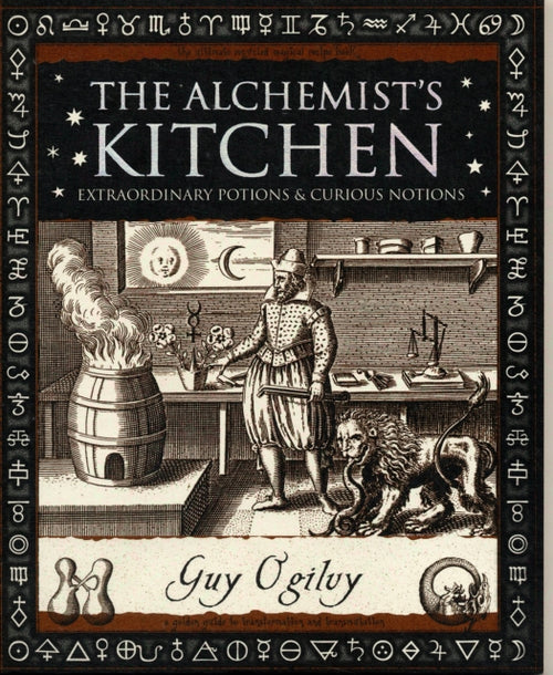 Alchemist's Kitchen : Extraordinary Potions and Curious Notions (ISBN: 9781904263524)