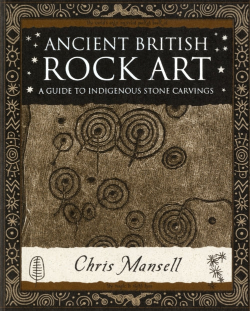 Ancient British Rock Art : A Guide to Indigenous Stone Carvings (ISBN: 9781904263562)