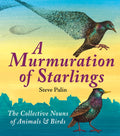 A Murmuration of Starlings : The Collective Nouns of Animals & Birds (ISBN: 9781906122546)