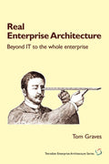 Real Enterprise Architecture : Beyond IT to the Whole Enterprise (ISBN: 9781906681005)