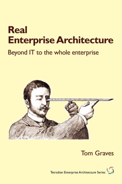 Real Enterprise Architecture : Beyond IT to the Whole Enterprise (ISBN: 9781906681005)