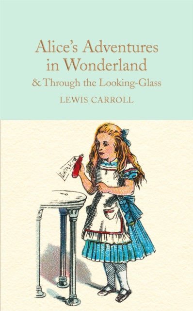 Alice's Adventures in Wonderland & Through the Looking-Glass : And What Alice Found There (ISBN: 9781909621572)