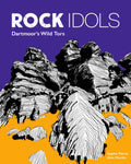 Rock Idols : A Guide to Dartmoor in 28 Tors (ISBN: 9781910636534)