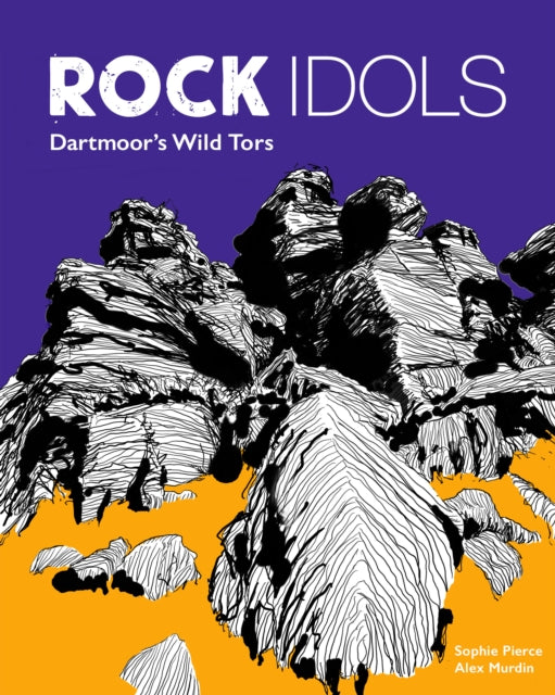 Rock Idols : A Guide to Dartmoor in 28 Tors (ISBN: 9781910636534)
