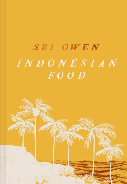 Sri Owen Indonesian Food : The New Edition by Award-Winning Food Writer, with 20 New Recipes on Modern Cooking (ISBN: 9781911682790)