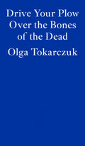 Drive Your Plow Over the Bones of the Dead (ISBN: 9781913097257)