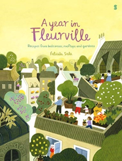 A Year in Fleurville : recipes from balconies, rooftops, and gardens (ISBN: 9781913348991)