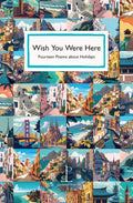 Wish You Were Here : Fourteen Poems about Holidays (ISBN: 9781913627416)