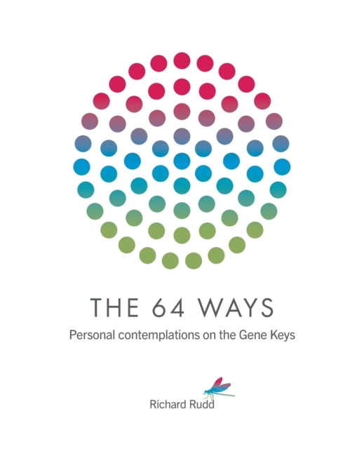 The 64 Ways : Personal Contemplations on the Gene Keys (ISBN: 9781913820008)