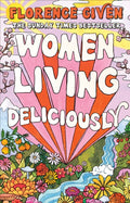 Women Living Deliciously : THE LIFE-CHANGING BOOK EVERY WOMAN DESERVES (ISBN: 9781914240515)