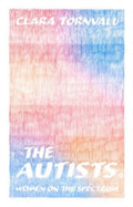The Autists : women on the spectrum (ISBN: 9781914484810)