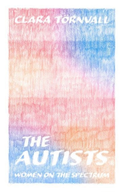 The Autists : women on the spectrum (ISBN: 9781914484810)