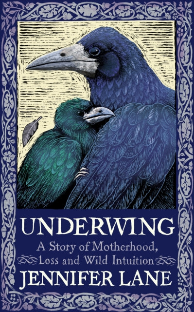 Underwing : A Story of Motherhood, Loss and Wild Intuition (ISBN: 9781914613500)