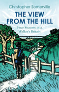 The View from the Hill : Four Seasons in a Walker's Britain (ISBN: 9781914982033)