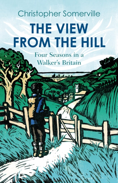 The View from the Hill : Four Seasons in a Walker's Britain (ISBN: 9781914982033)