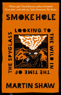 Smoke Hole : Looking to the Wild in the Time of the Spyglass (ISBN: 9781915294630)