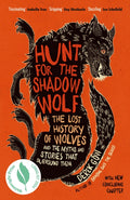 Hunt for the Shadow Wolf : The lost history of wolves and the myths and stories that surround them (ISBN: 9781915294715)