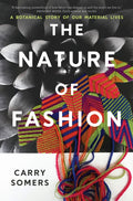 The Nature of Fashion : A Botanical Story of Our Material Lives (ISBN: 9781915294791)