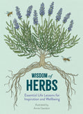 Wisdom of Herbs : Essential Life Lessons for Inspiration and Wellbeing (ISBN: 9781915751508)
