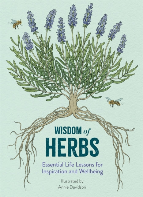 Wisdom of Herbs : Essential Life Lessons for Inspiration and Wellbeing (ISBN: 9781915751508)