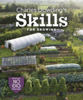 Charles Dowding's Skills For Growing : Sowing, Spacing, Planting, Picking, Watering and More (ISBN: 9781916092044)