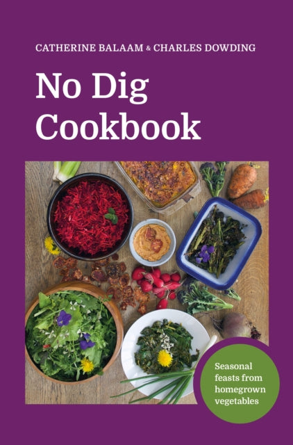 No Dig Cookbook : How to cook and grow your favourite vegetables (ISBN: 9781916092075)