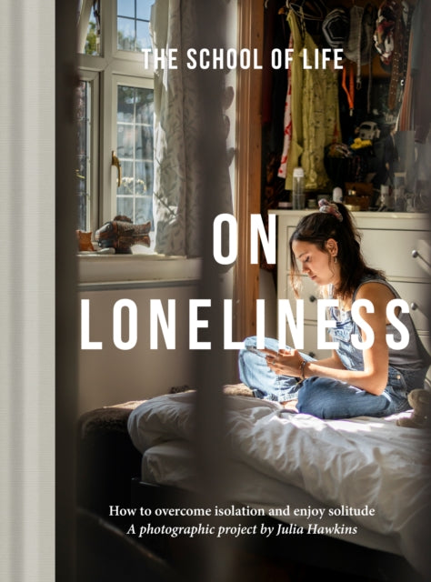 On Loneliness : How to overcome isolation and enjoy solitude (ISBN: 9781916753211)
