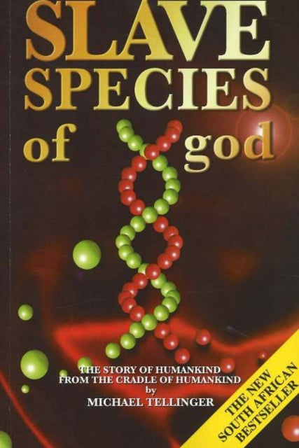 Slave Species of God : The Story of Humankind from the Cradle of Humankind (ISBN: 9781920070137)