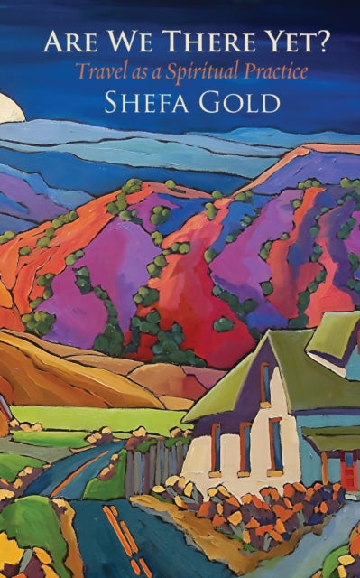 Are We There Yet : Travel as a Spiritual Path (ISBN: 9781934730720)