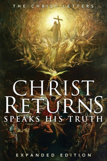 Christ Returns, Speaks His Truth : The Christ Letters (ISBN: 9781941489390)
