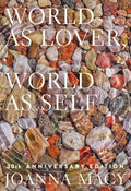 World as Lover, World as Self : Courage for Global Justice and Ecological Renewal (ISBN: 9781946764843)