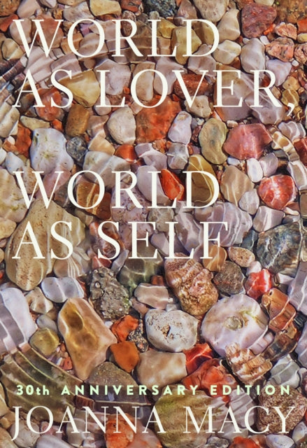 World as Lover, World as Self : Courage for Global Justice and Ecological Renewal (ISBN: 9781946764843)